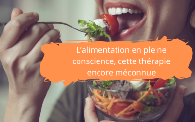 Alimentation en pleine conscience, cette thérapie encore méconnue