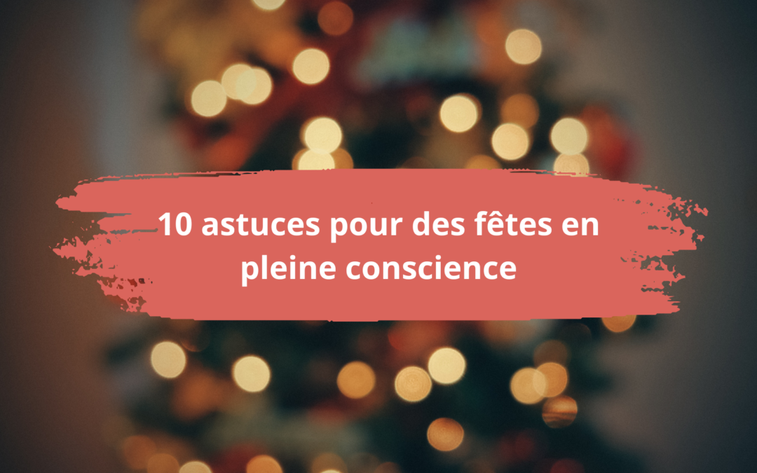 10 astuces pour des fêtes en pleine conscience – à partager avec vos patients