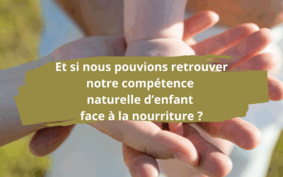 Et si nous pouvions retrouver notre compétence naturelle d’enfant vis-à-vis de la nourriture ?