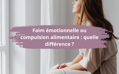 Faim émotionnelle ou compulsion alimentaire : quelle différence ?